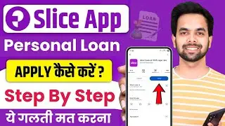 Slice Loan App 2025 | Slice App Se Loan Kaise Le ? | Personal Loan Apply Online | Full Guide
