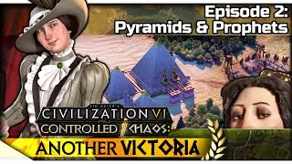 CIVILIZATION VI: Controlled Chaos &mdash; Another Victoria 2 | Continents+ King - Pyramids & Prophets