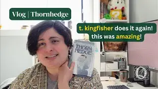Vlog | Thornhedge - Another outstanding book from T. Kingfisher!