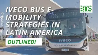 Electric buses in Latin America, Iveco Bus strategies outlined by Gauthier Ricord