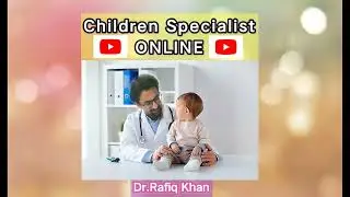 Dr Rafiq Khan | Children Specialist Online | Best Child Specialist Doctor👍