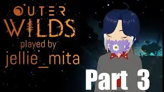 Outer Wilds Blind Playthrough (Part 3/12)