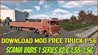 ETS2 1.56||DOWNLOAD MOD FREE TRUCK Scania Vabis 1 Series v2.6 1.55-1.56 ||