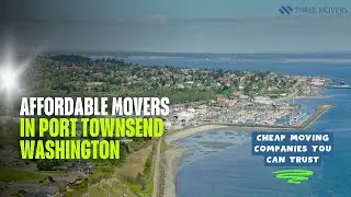 Affordable Movers in Port Townsend WA | Cheap Moving Companies You Can Trust