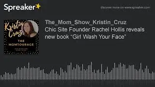 Chic Site Founder Rachel Hollis reveals new book &ldquo;Girl Wash Your Face&rdquo; (part 4 of 4, made with Sprea