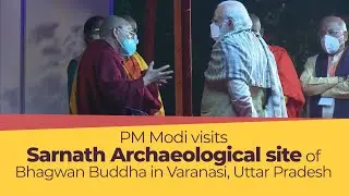 PM Modi visits Sarnath Archaeological site of Bhagwan Buddha in Varanasi, Uttar Pradesh | PMO
