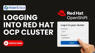 Learn How to Log into a Red Hat OpenShift Cluster in Minutes! | Hawkstack