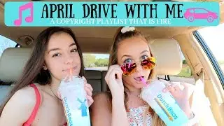 DRIVE WITH ME + A FIRE APRIL PLAYLIST THAT WILL BE COPYRIGHTED 2019 | GRACE TAYLOR