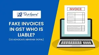 Fake invoices in GST who is liable?