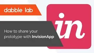 How to share your prototype with InvisionApp - Dabble Lab #8
