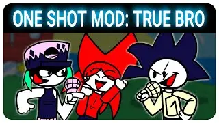 FNF ONE SHOT MOD: True-Bro