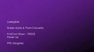 Laserglide - Ruben Ayala & Thom Caccetta | FirstCom Music (PE503) [Full Track] - PML Stinglinks #901