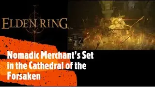 Elden Ring [Nomadic Merchant's Set in the Cathedral of the Forsaken]