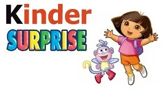 Киндер Сюрпризы. Unboxing Kinder Surprise Dora The Explorer. Даша Путешественница и Киндерино