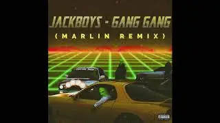 Jackboys - Gang Gang (Marlin Remix)