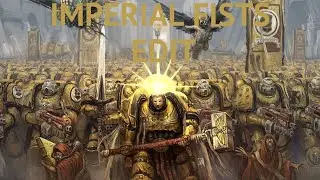 WARHAMMER IMPERIAL FISTS EDIT!
