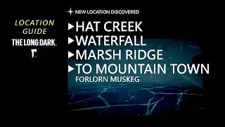 Location Hat Creek, Waterfall, Marsh Ridge, To Mountain Town   Forlorn Muskeg, The Long Dark