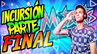INCURSIÓN PARTE FINAL- HASTA PRONTRO MGG:,)