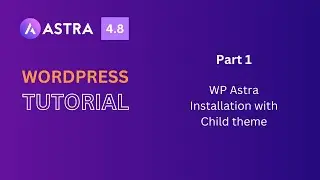 How to Install WP Astra Theme & Create a Child Theme | Step-by-Step Guide
