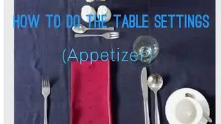 HOW TO SET THE AMERICAN TABLE SETTINGS (APPETIZER)