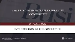 Introduction to the 2020 Principled Entrepreneurship Conference &ndash; Dr. Andrew Abela