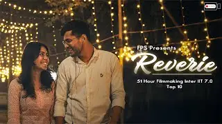REVERIE | FPS | 51 Hours Filmmaking | Inter-IIT Cultural Meet 7.0 | IIT Bhilai