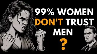99% Women Don't Trust Men | Stoicism