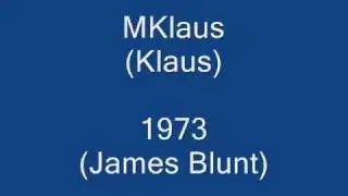 MKlaus: 1973 (James Blunt)