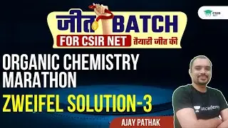 Organic Chemistry Marathon | Zweifel Solution-3 for | CSIR NET 2021 || By Ajay Pathak