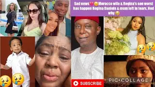 Sad news💔😟Morocco wife & Regina's son worst has happen Regina Daniels & mum left in tears, Ned why 😢