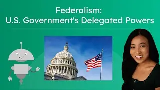 Federalism: U.S. Government's Delegated Powers - National Responsibilities