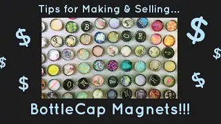 Tips for MAKING and SELLING… BOTTLE CAP MAGNETS!!! An Awesomely Easy Craft for your VENDOR BOOTH!!!