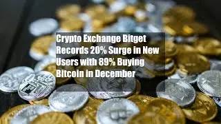 Crypto Exchange Bitget Records 20% Surge in New Users with 89% Buying