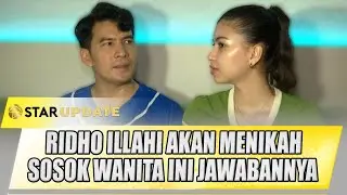 KAGET! RIDHO ILLAHI UMUMKAN AKAN MENIKAH, SOSOK WANITA INI JADI JAWABANNYA! | STAR UDPATE