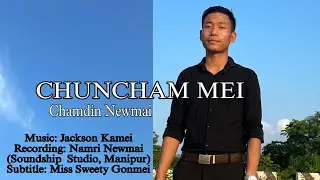 CHUNCHAM MEI|| OFFICIAL VIDEO ||Chamdin Newmai || Rongmei Gospel Music Video|| @chamdinnewmai6927