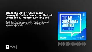 Ep15; The Clinic - A Surrogates Journey ft. Debbie Evans from Herts & Essex and surrogates, Kay K...