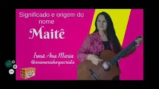 Significado e Origem do nome Maitê @anamariamissionariasilva