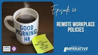 Good Morning, HR #64: Remote Workplace Policies