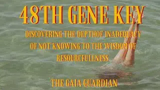 The 48th Gene Key Inquiry into WISDOM of SELF.