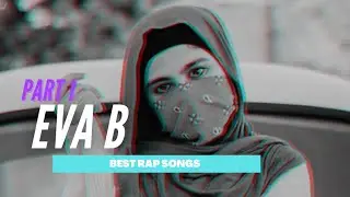 EVA B BEST RAP SONGS PART 1 ( In Hindi ) Urdu Rap | Hip Hop Artist