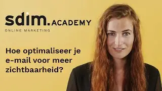 Hoe optimaliseer je e-mailnieuwsbrieven voor meer zichtbaarheid? | SDIM Academy