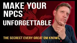 Make Your NPCs Unforgettable - The secret Every Great DM Knows