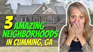 Living North of Atlanta Georgia | 3 Amazing Neighborhoods in Cumming Georgia