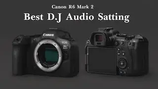 The BEST Audio Settings for Canon R6 Mark ii | 2024