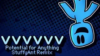 Potential for Anything (StuffyAnt Remix) - VVVVVV