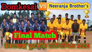 Final Match Debrasai 2021// New FC Domkesai 🆚 Neeranjan Brother's