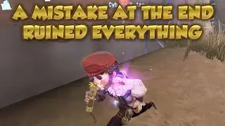 A Mistake At The End Ruined Everything | Identity V | 第五人格 | 제5인격 | アイデンティティV