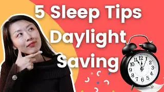 Sleep Deprived? Sleep Expert Shares 5 Tips to Survive Daylight Saving & Improve Sleep Quality! 夏令时！