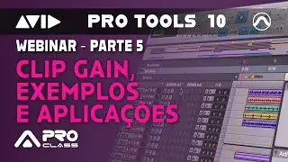 Webinar Pro Tools 10 (Clip Gain, exemplos e aplica&ccedil;&otilde;es) - Parte 5