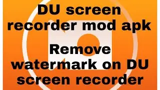 du screen recorder mod apk download! How to remove watermark on DU screen recorder apk